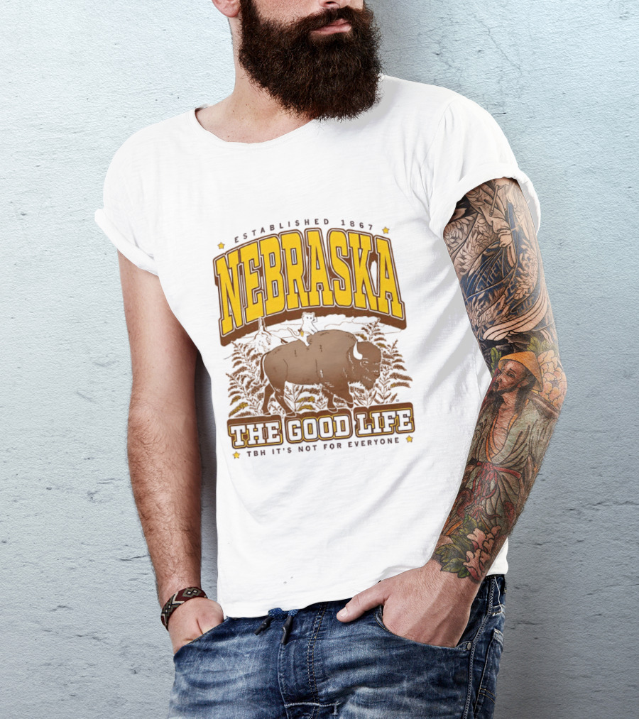 Nebraska The Good Life Established 1867 TBH It's Not For Everyone Buffalo T-Shirt