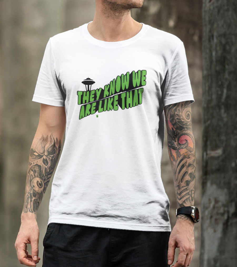 They Know We Are Like That Seattle Football Space Needle T-Shirt