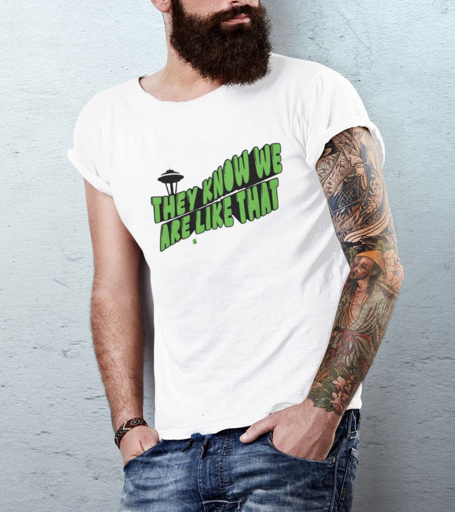 They Know We Are Like That Seattle Football Space Needle T-Shirt