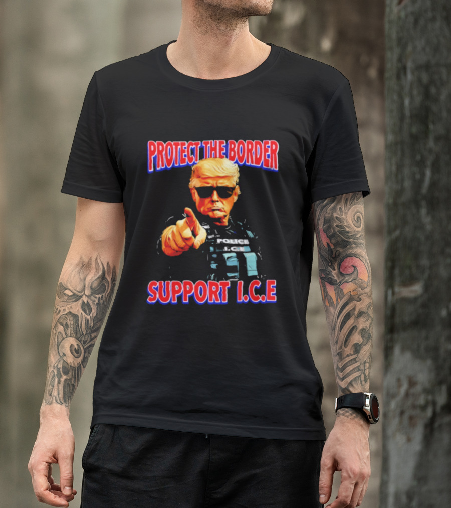 Protect The Border Support I.C.E. Donald Trump Image T-Shirt