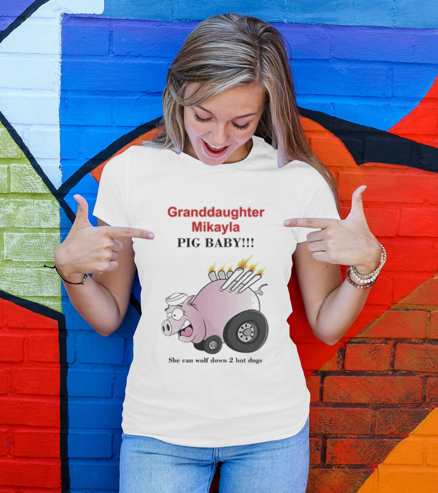 Granddaughter Mikayla Pig Baby Slim Can Wolf Down 2 Hot Dogs T-Shirt