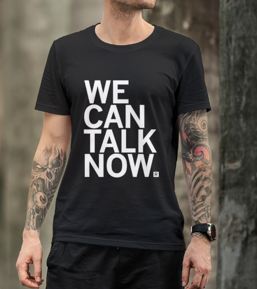 We Can Talk Now Bold Empowerment T-Shirt