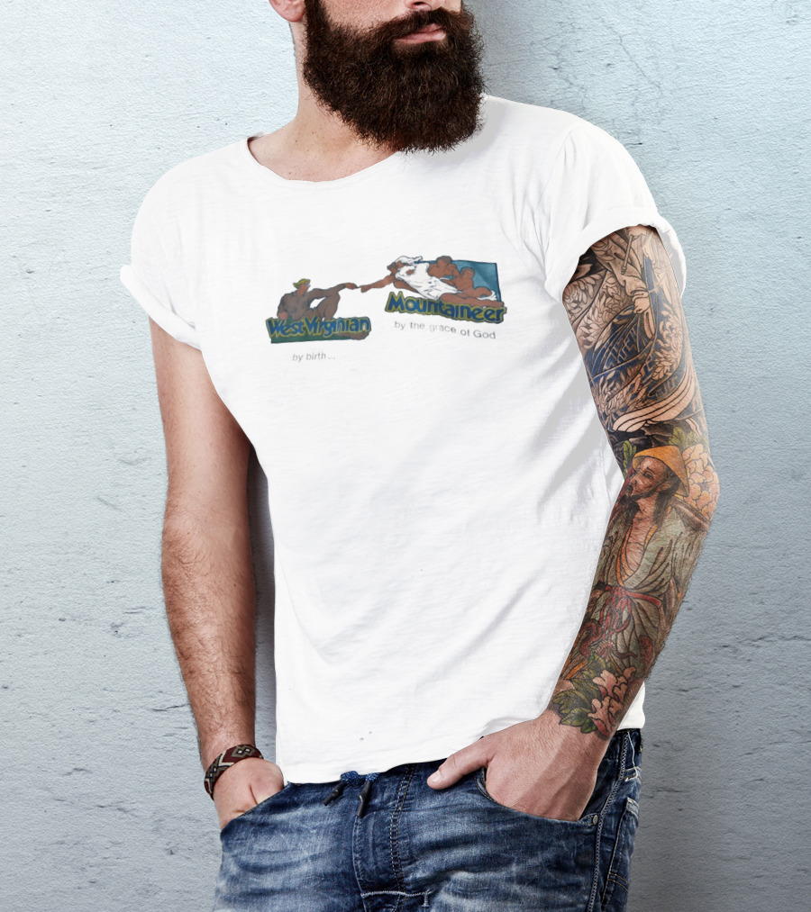 West Virginian By Birth Mountaineer By The Grace Of God The Creation Of Adam T-Shirt