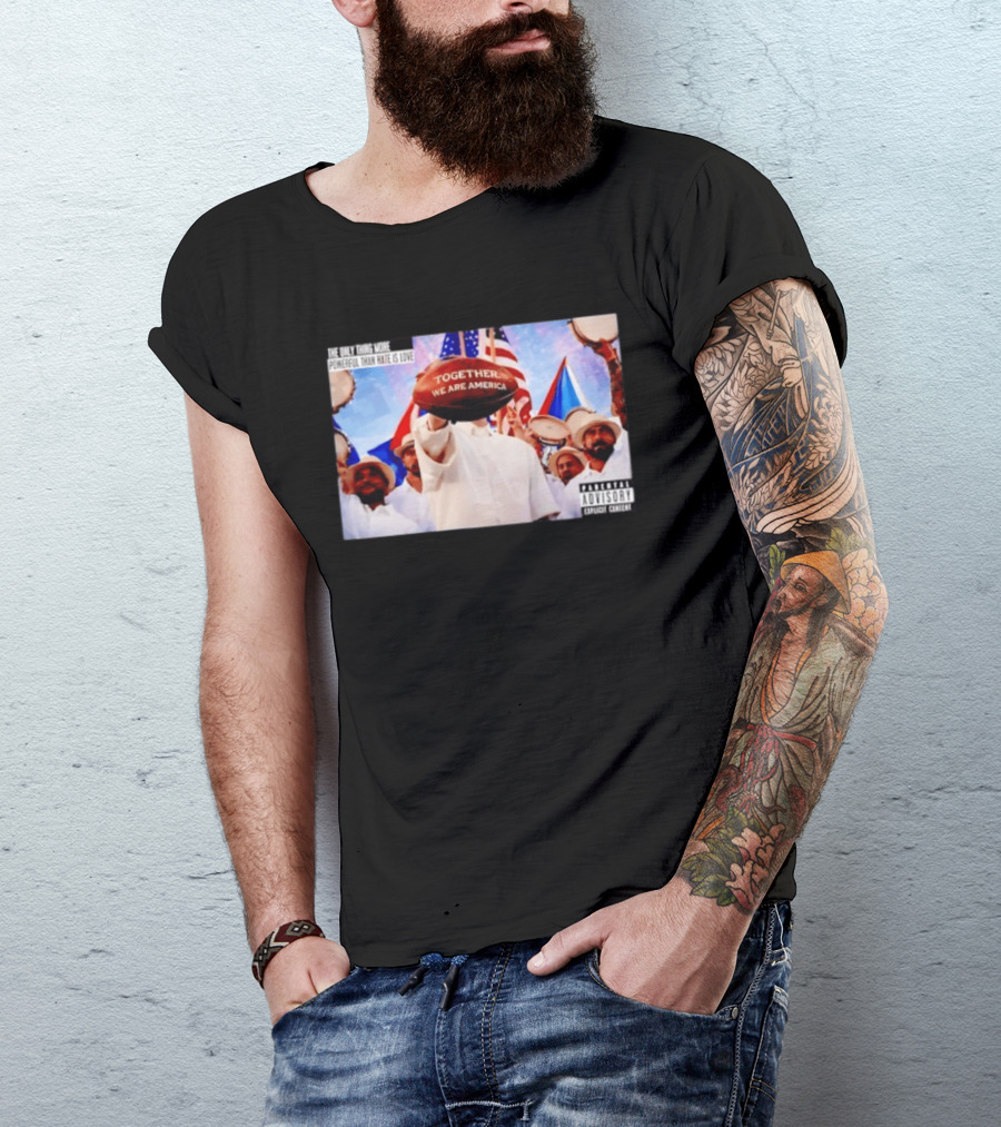 The Only Thing More Powerful Than Hate Is Love Together We Are America T-Shirt