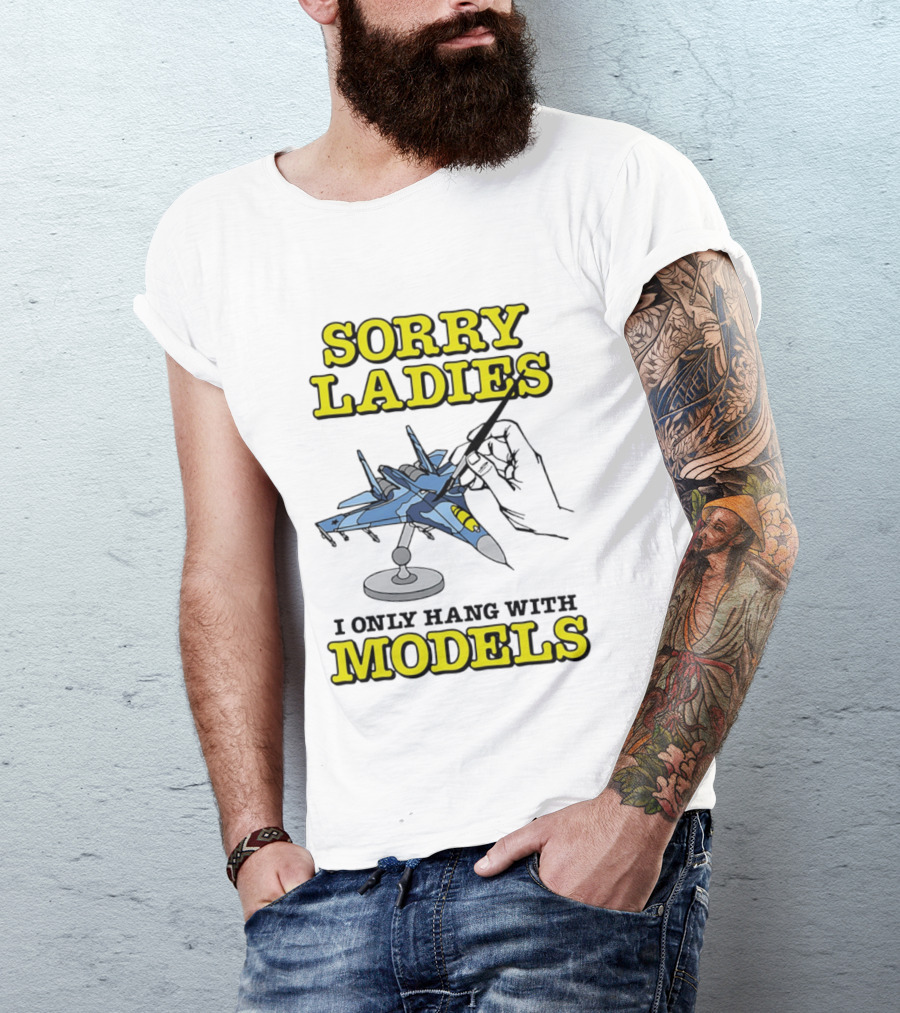 Sorry Ladies I Only Hang With Models Jet Airplane Model Builder T-Shirt