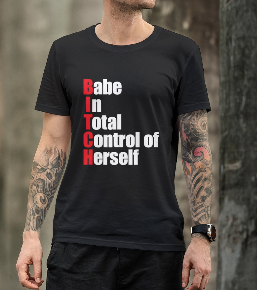 Babe In Total Control Of Herself T-Shirt