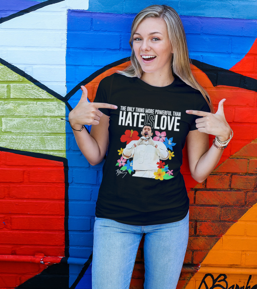 Bad Bunny The Only Thing More Powerful Than Hate Is Love Floral T-Shirt