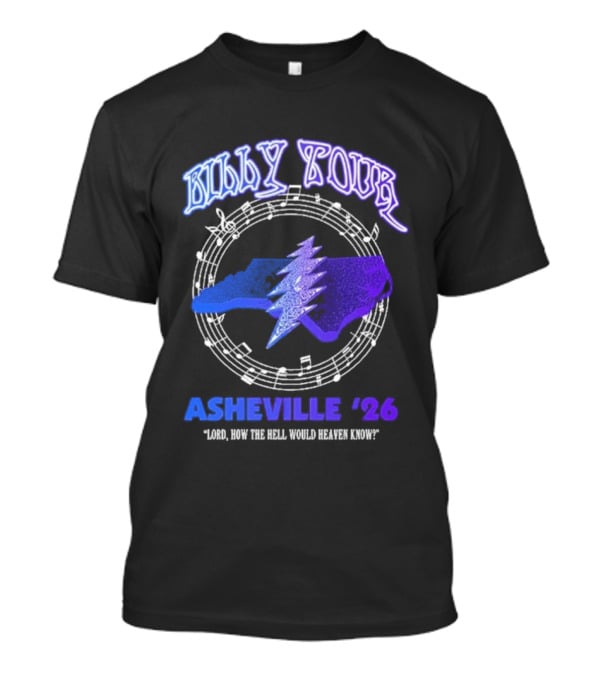 Billy Tour Asheville 26 North Carolina Lord How The Hell Would Heaven Know T-Shirt