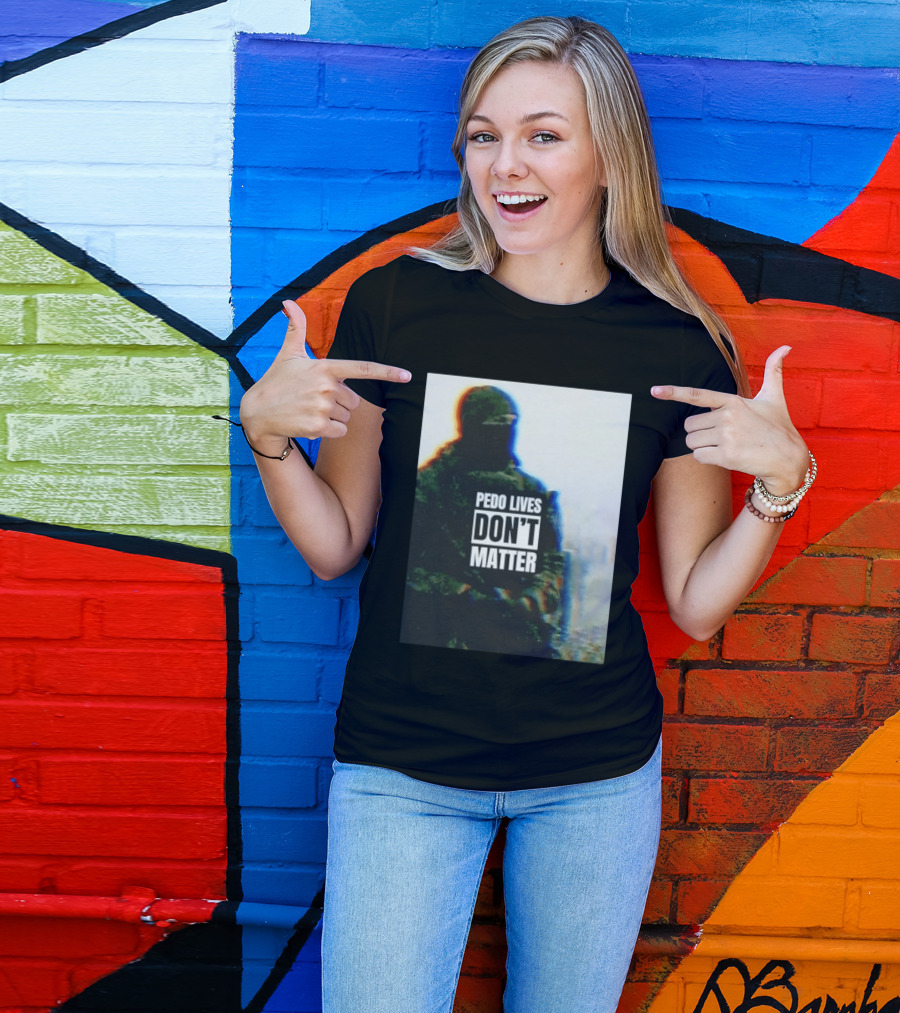 Pedo Lives Don’t Matter Soldier T-Shirt