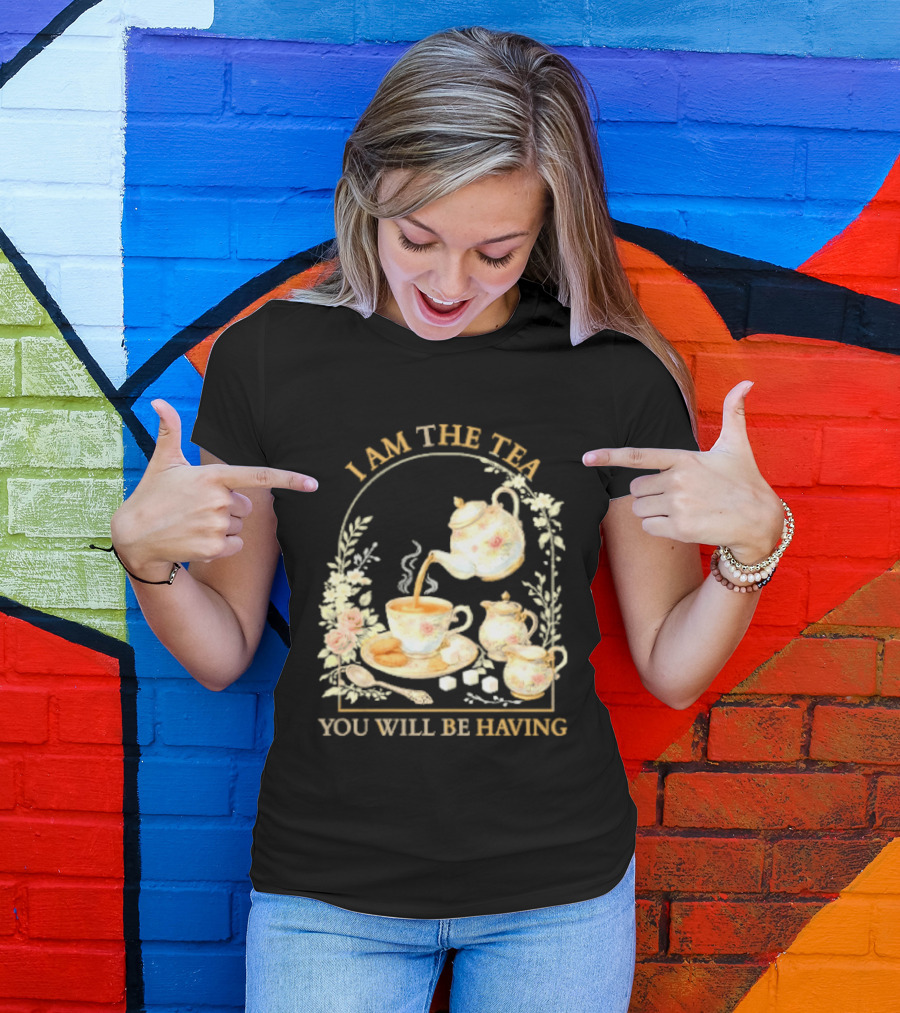 I Am The Tea You Will Be Having Floral Teapot And Teacup T-Shirt