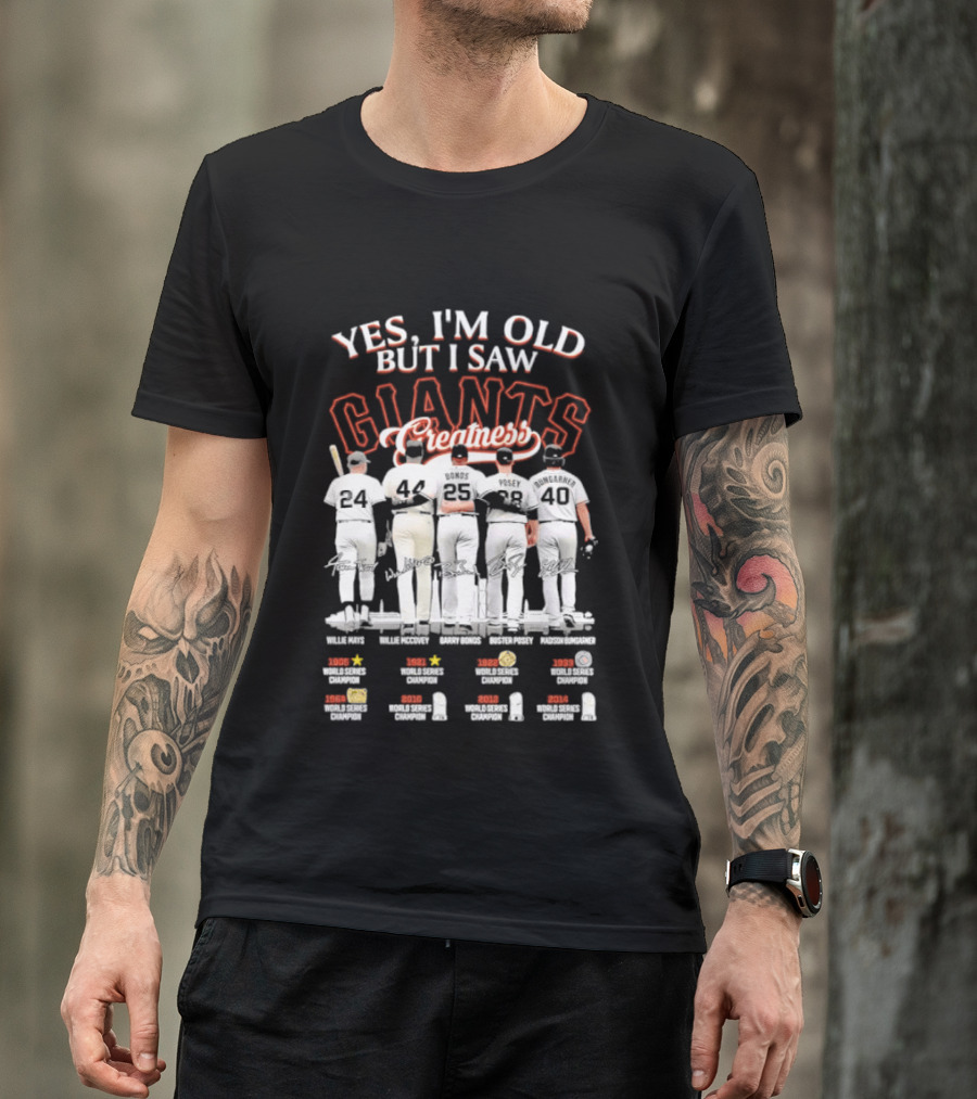 Yes I'm Old But I Saw Giants Greatness Willie McCovey Marichal Cepeda Mays Perry T-Shirt