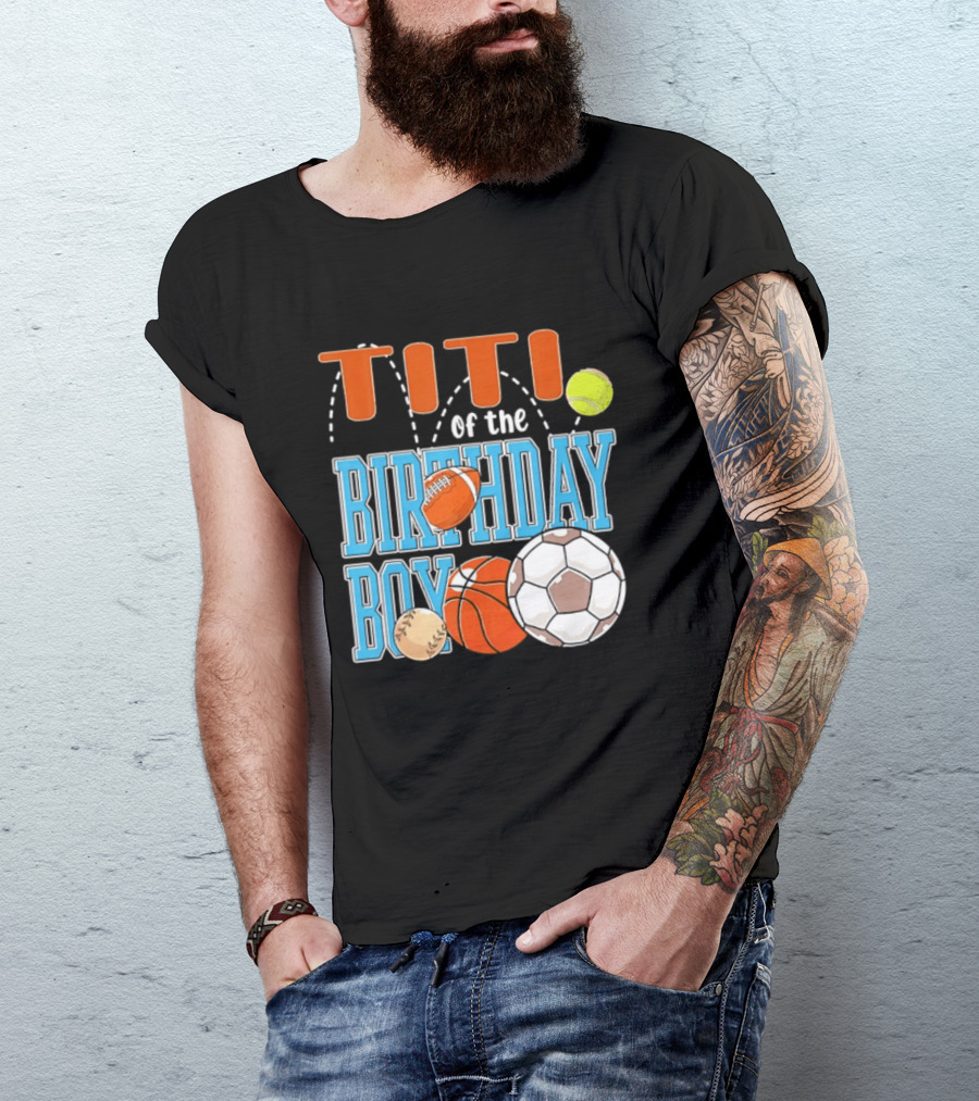 Titi Of The Birthday Boy Sports Balls T-Shirt