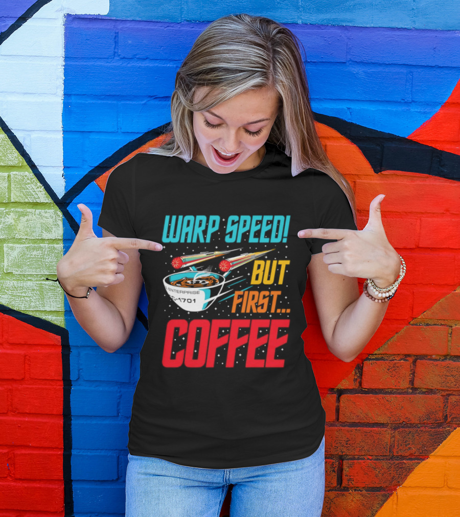 Warp Speed But First Coffee Starship T-Shirt