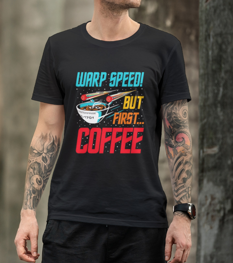 Warp Speed But First Coffee Starship T-Shirt