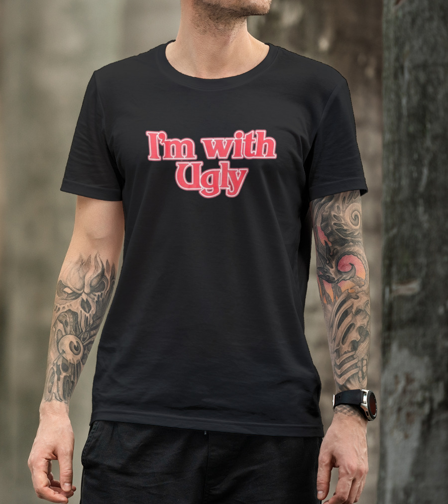 I'm With Ugly Text In Bold Red Serif Font T-Shirt