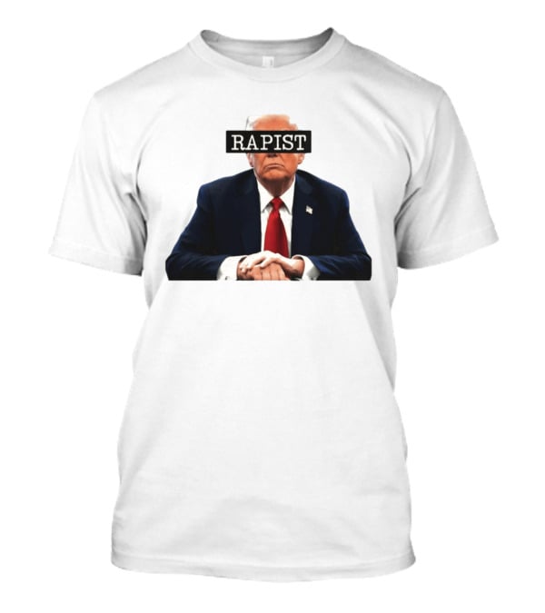 Donald Trump Rapist Controversy Reproductive Rights Political T-Shirt