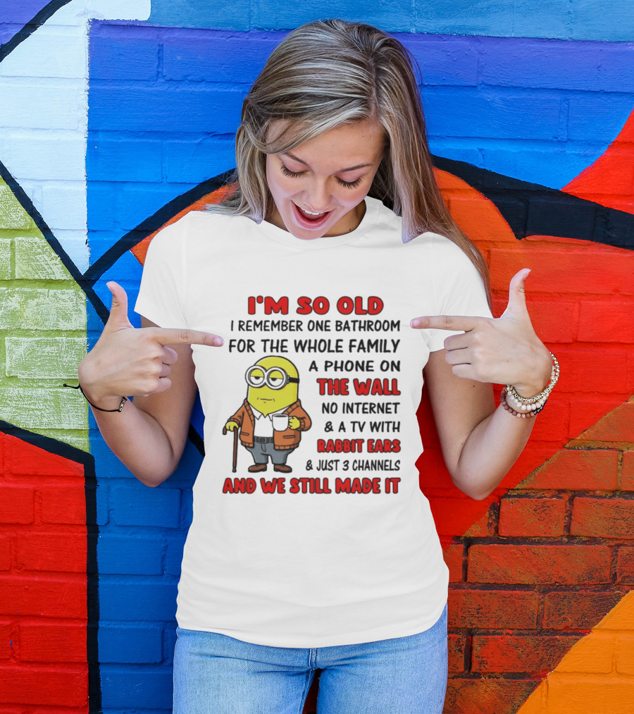 I'm So Old I Remember One Bathroom Phone On The Wall No Internet TV With Rabbit Ears T-Shirt