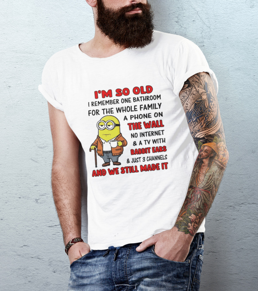 I'm So Old I Remember One Bathroom Phone On The Wall No Internet TV With Rabbit Ears T-Shirt