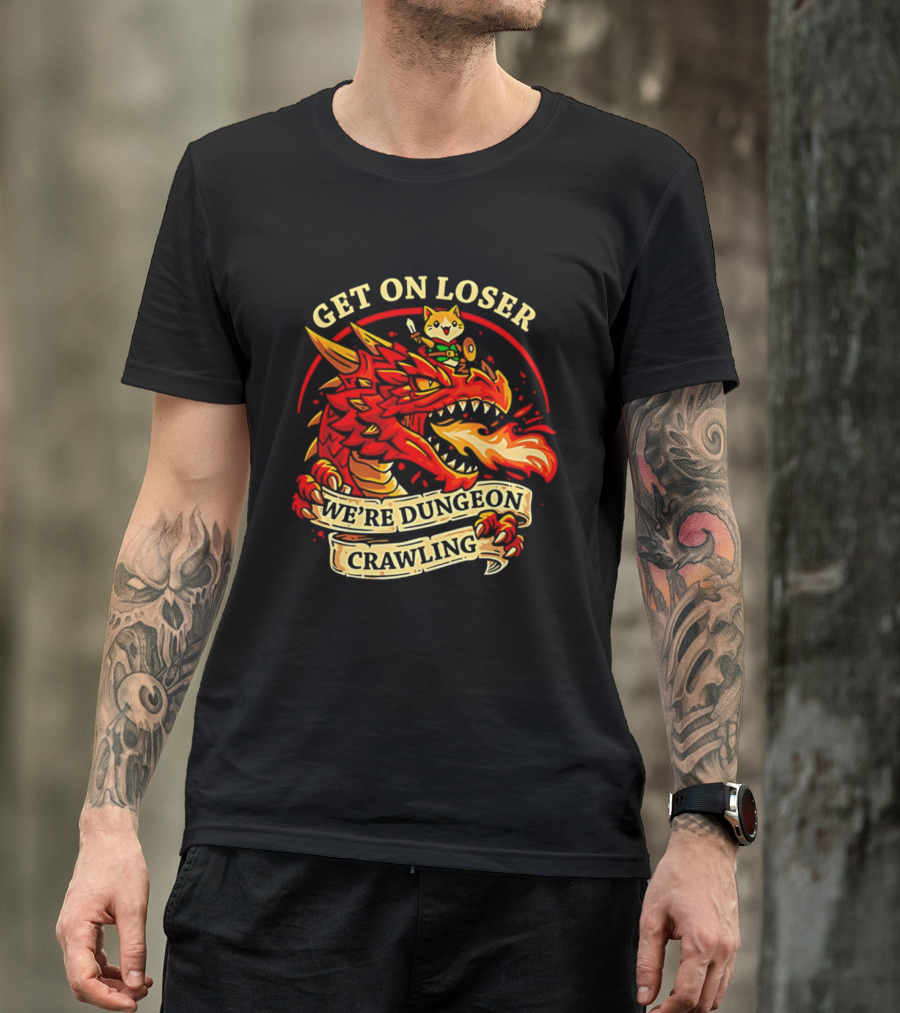 Get On Loser We're Dungeon Crawling Dragon Adventure T-Shirt