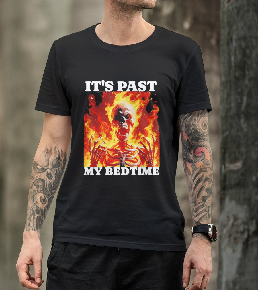 IT'S PAST MY BEDTIME Flaming Skeleton T-Shirt