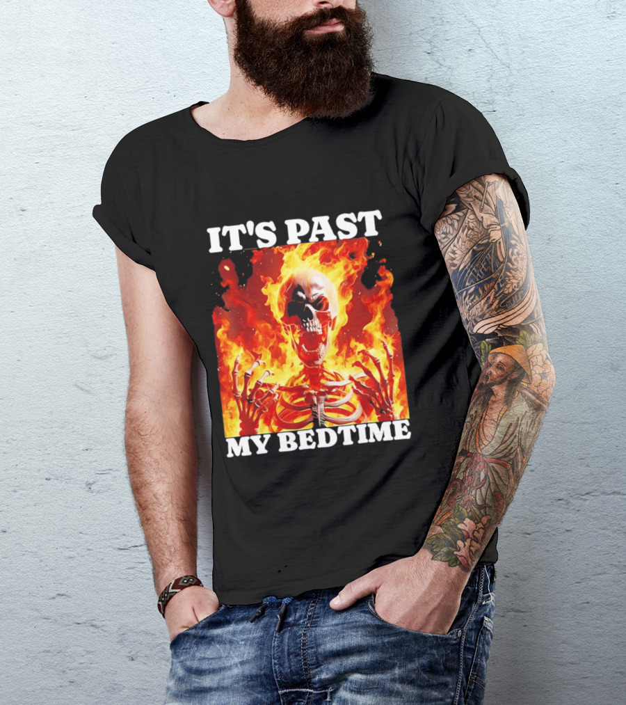 IT'S PAST MY BEDTIME Flaming Skeleton T-Shirt