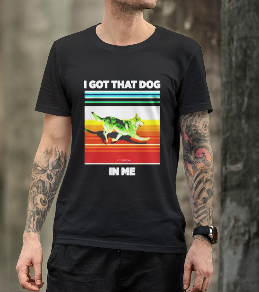 Omega Nazgul I Got That Dog In Me T-Shirt