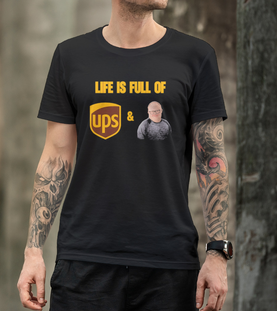 Life Is Full Of UPS And Smiles T-Shirt