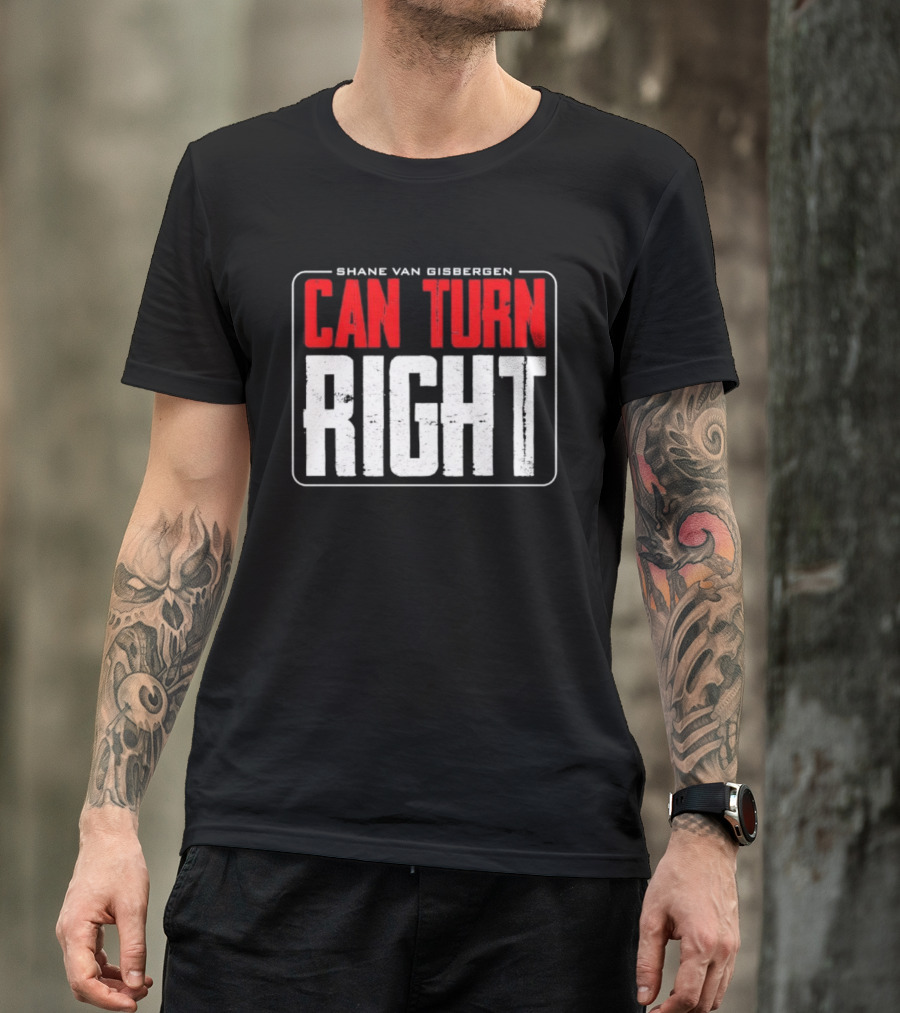 Shane Van Gisbergen #97 Can Turn Right T-Shirt