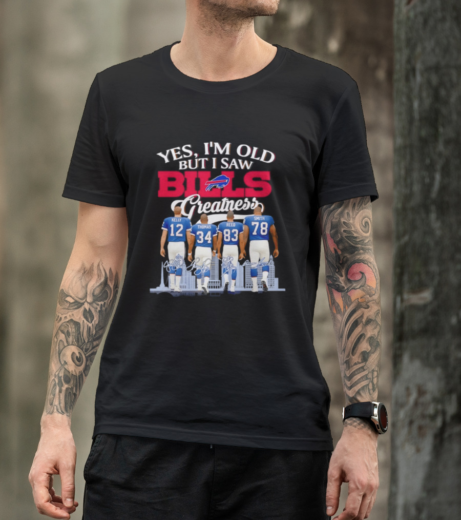Buffalo Bills Kelly Thomas Reed Smith Yes I'm Old But I Saw Bills Greatness T-Shirt