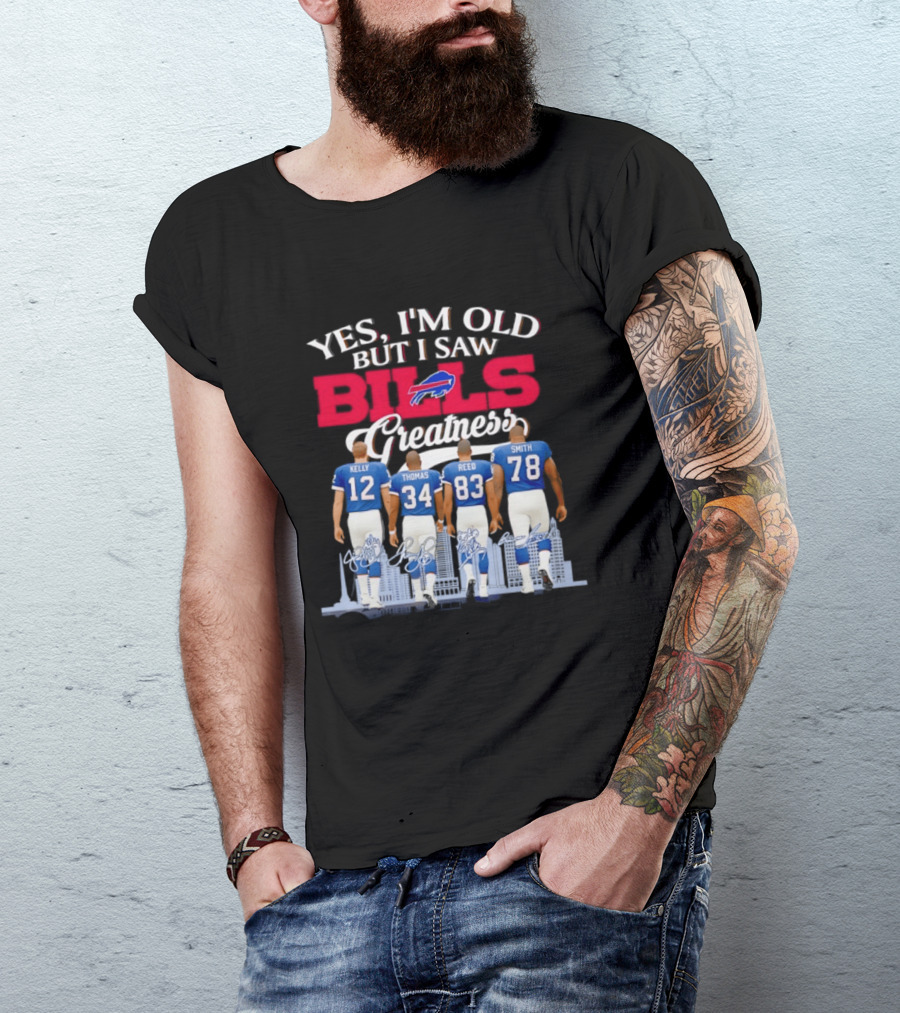 Buffalo Bills Kelly Thomas Reed Smith Yes I'm Old But I Saw Bills Greatness T-Shirt