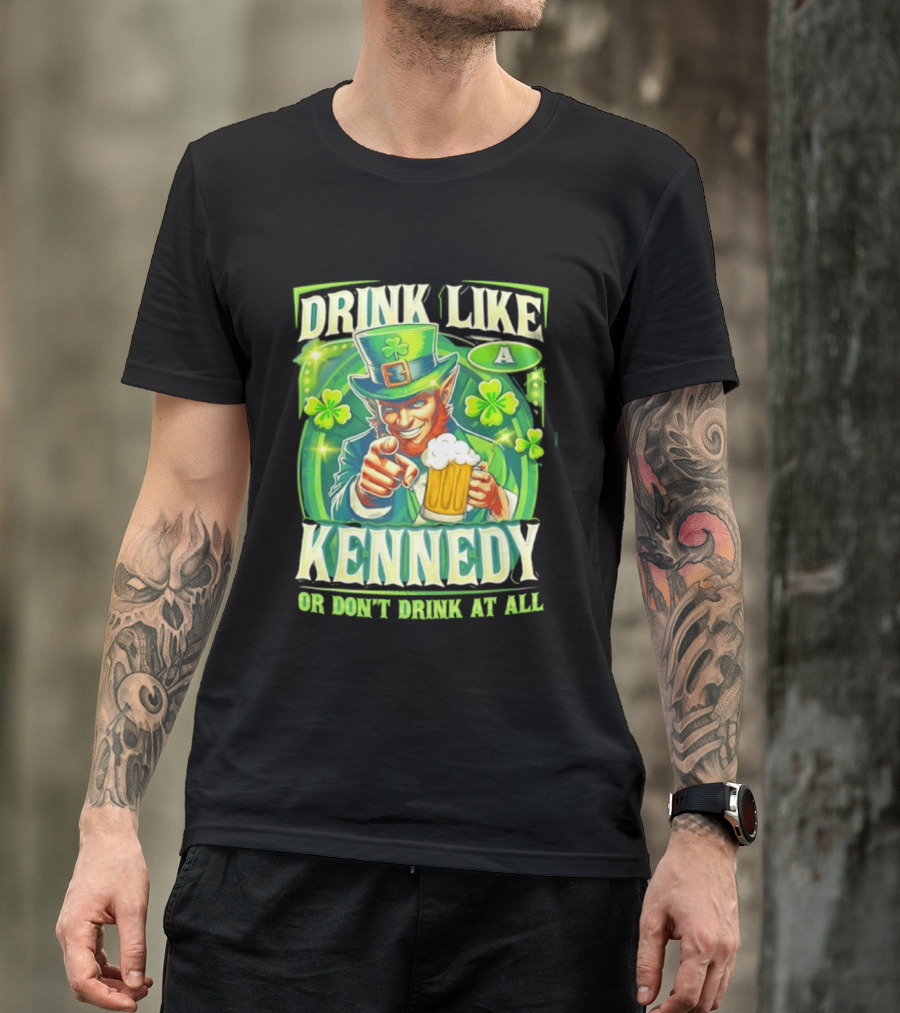 Drink Like A Kennedy Leprechaun St. Patrick's Day T-Shirt