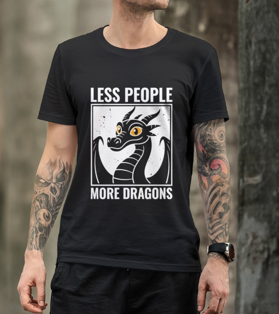 Less People More Dragons Fantasy Creature Humor T-Shirt