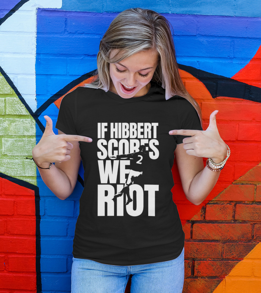 If Hibbert Scores We Riot Basketball Number 2 T-Shirt