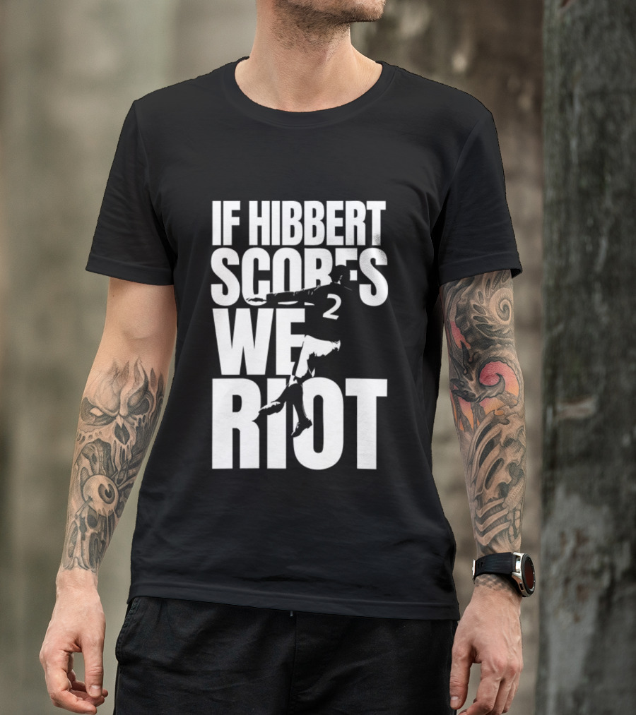 If Hibbert Scores We Riot Basketball Number 2 T-Shirt