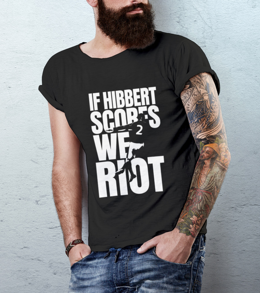 If Hibbert Scores We Riot Basketball Number 2 T-Shirt