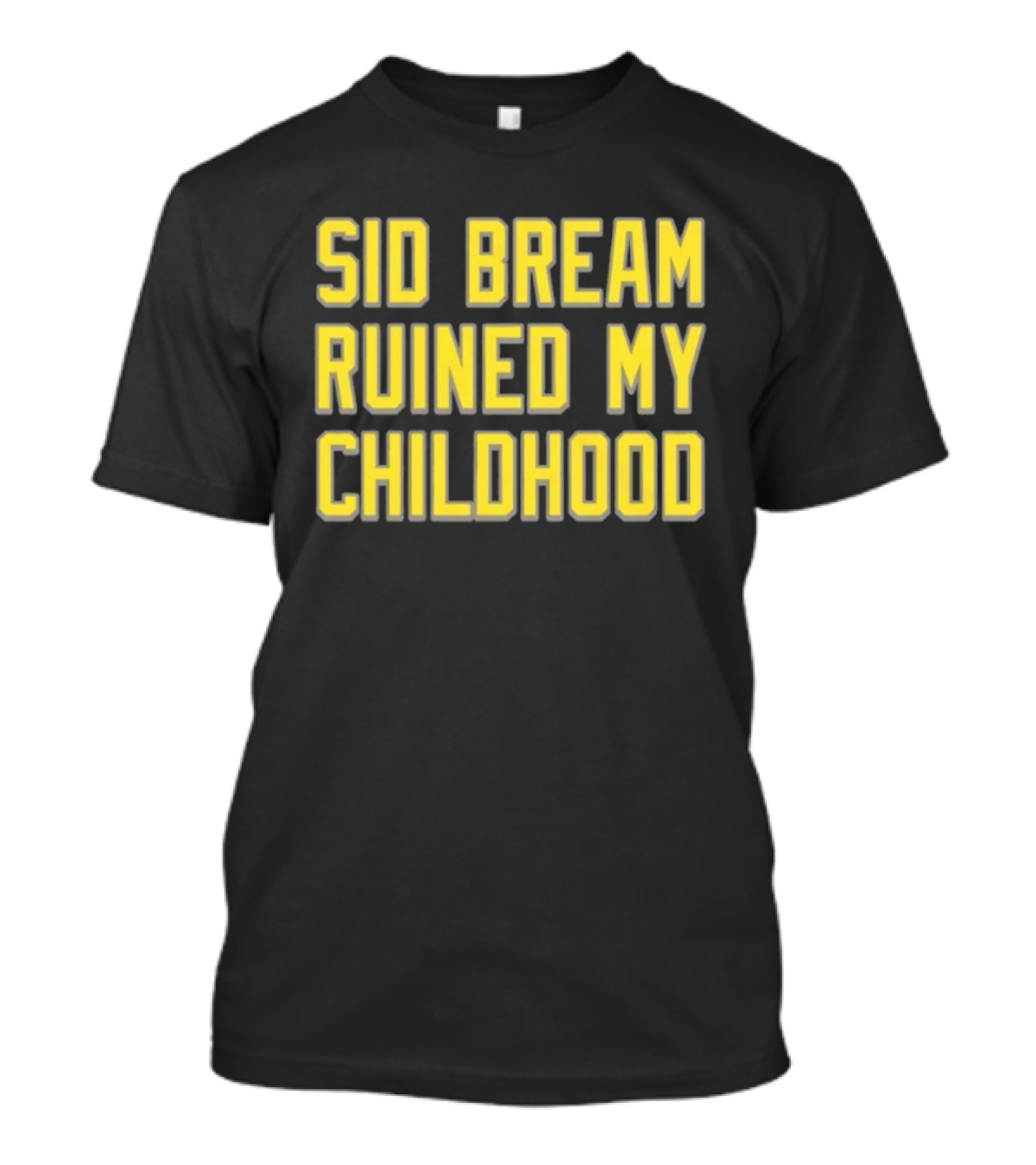 Sid Bream Ruined My Childhood Sports Nostalgia Fan T-Shirt