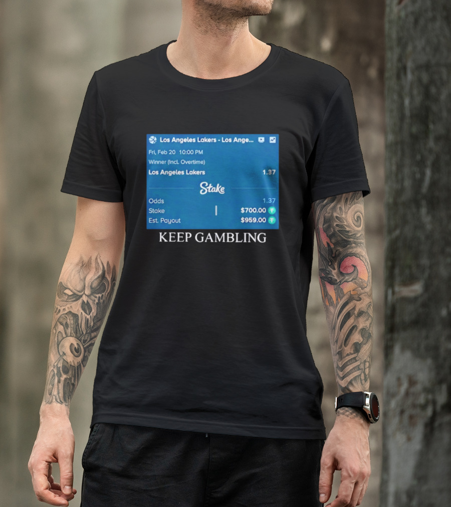 Los Angeles Lakers Keep Gambling Betting Odds Stake Wager Feb 20 T-Shirt