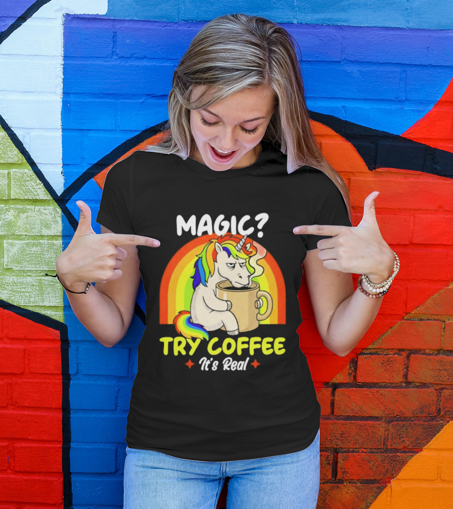 Magic? Try Coffee It's Real Colorful Unicorn Rainbow T-Shirt