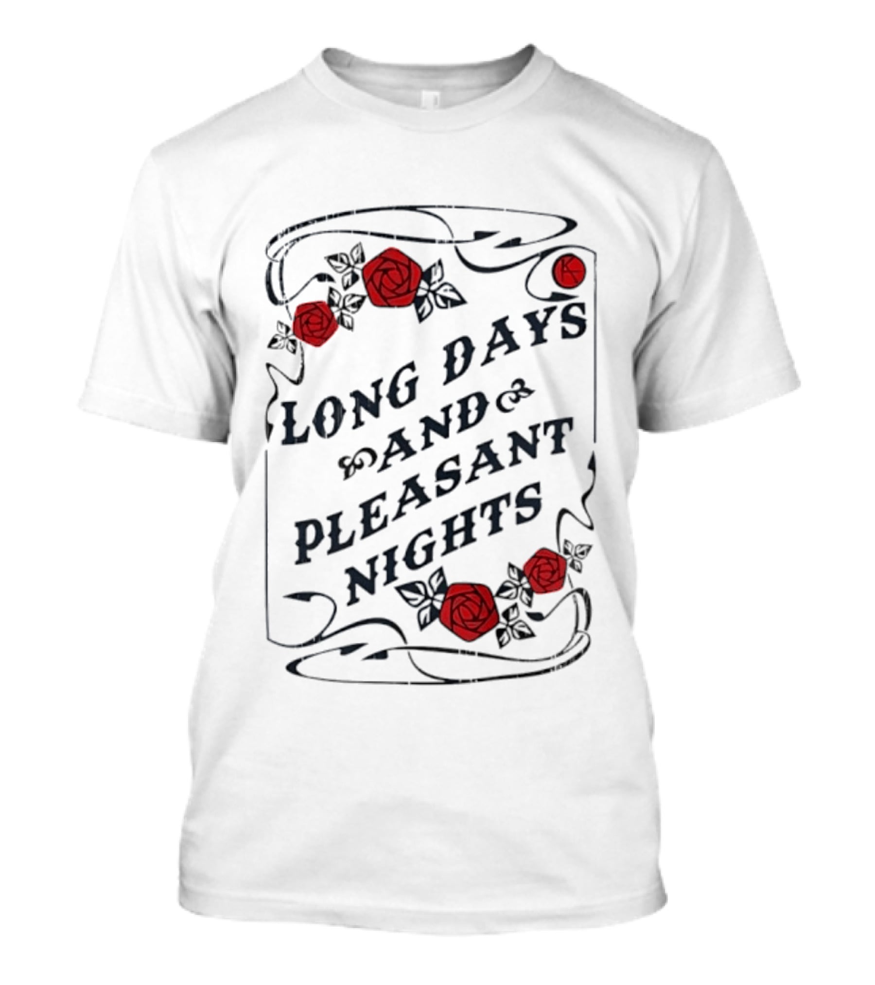 Long Days And Pleasant Nights Roses And Vines T-Shirt