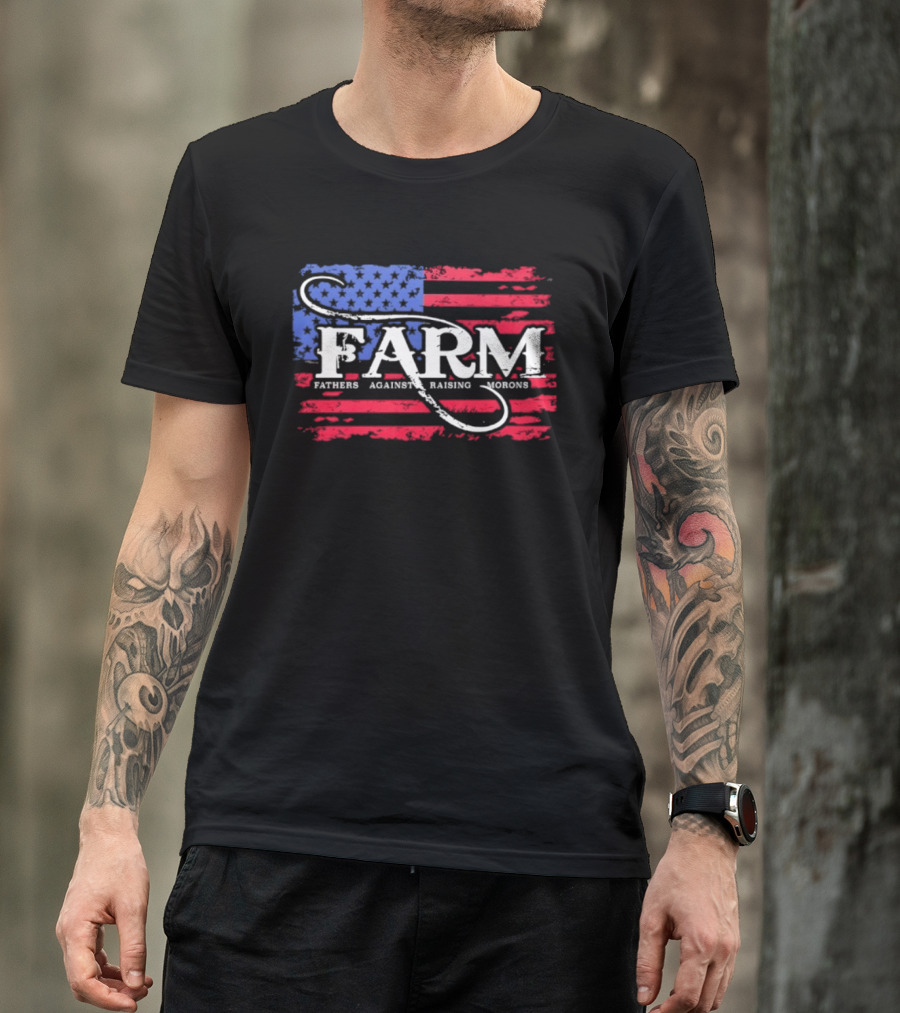 FARM Fathers Against Raising Morons American Flag USA Patriotic T-Shirt