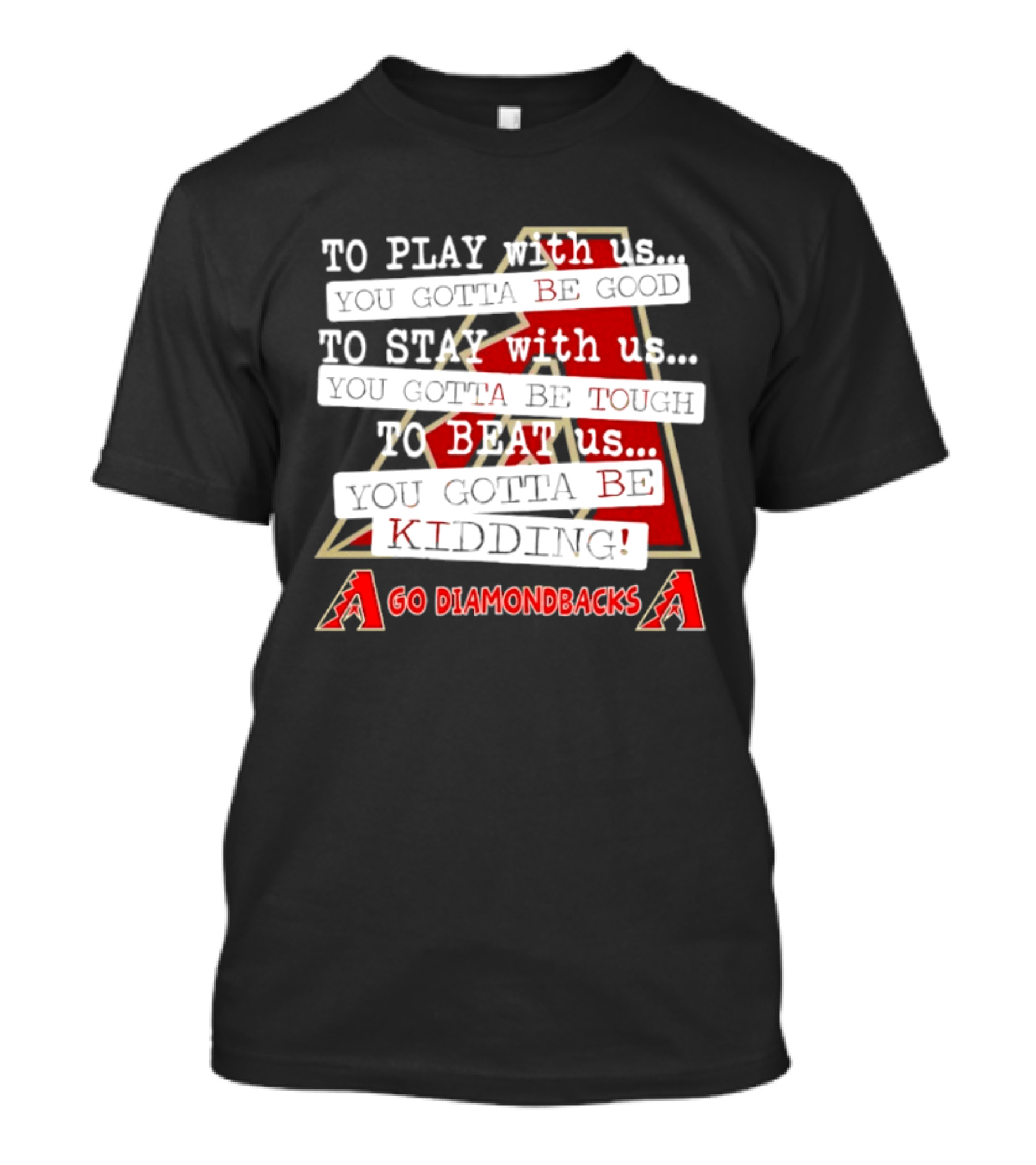 Go Arizona Diamondbacks To Play To Stay To Beat Us T-Shirt