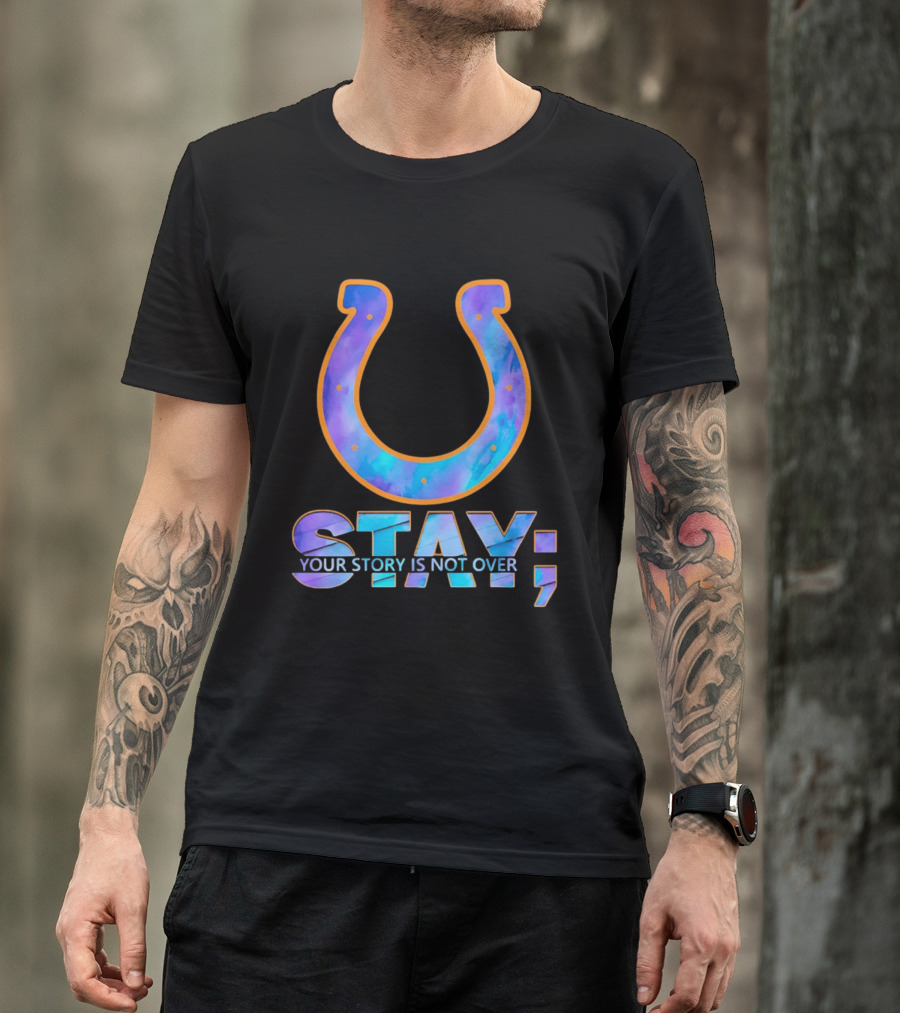Indianapolis Colts Stay Your Story Is Not Over Semicolon Horseshoe T-Shirt