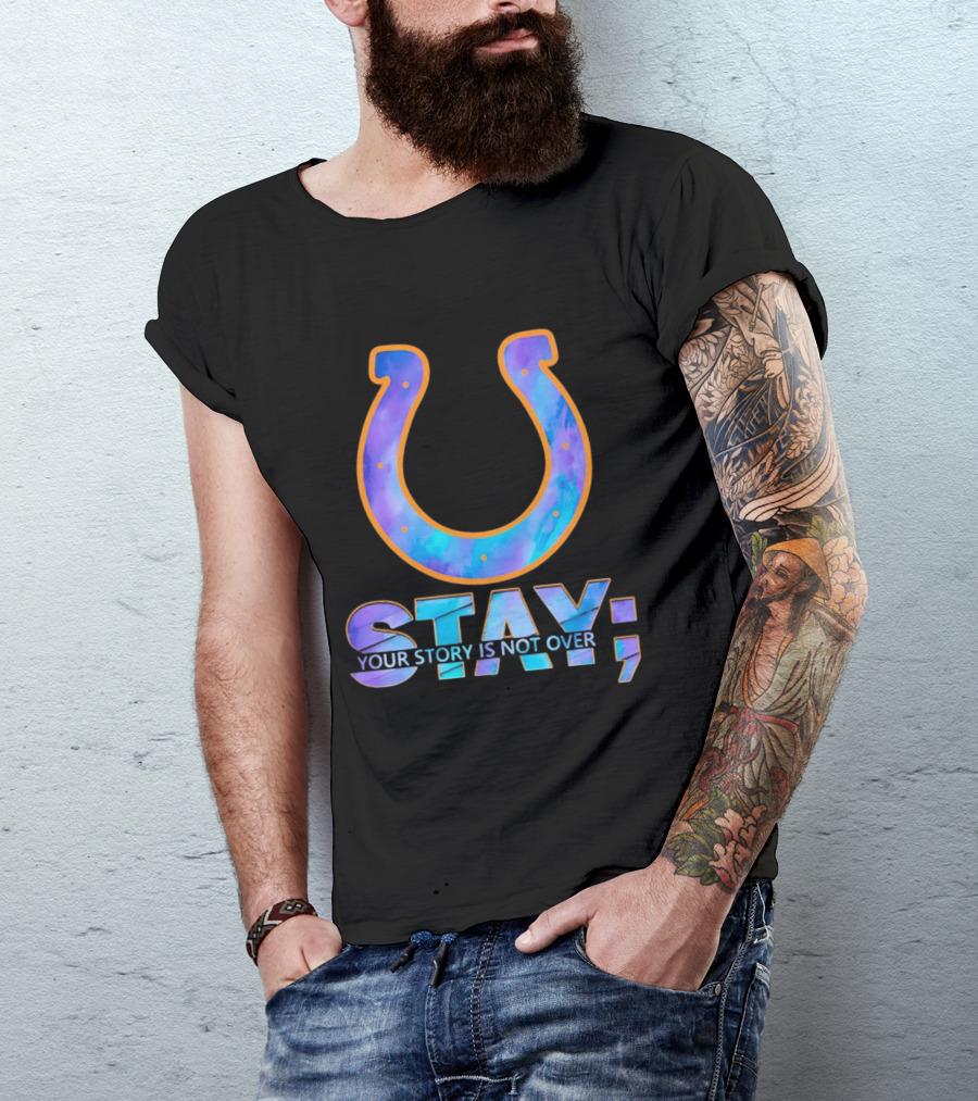Indianapolis Colts Stay Your Story Is Not Over Semicolon Horseshoe T-Shirt