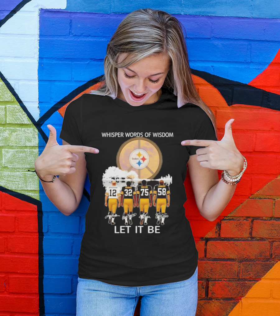 Pittsburgh Steelers Bradshaw Harris Greene Lambert Whisper Words Of Wisdom Let It Be T-Shirt