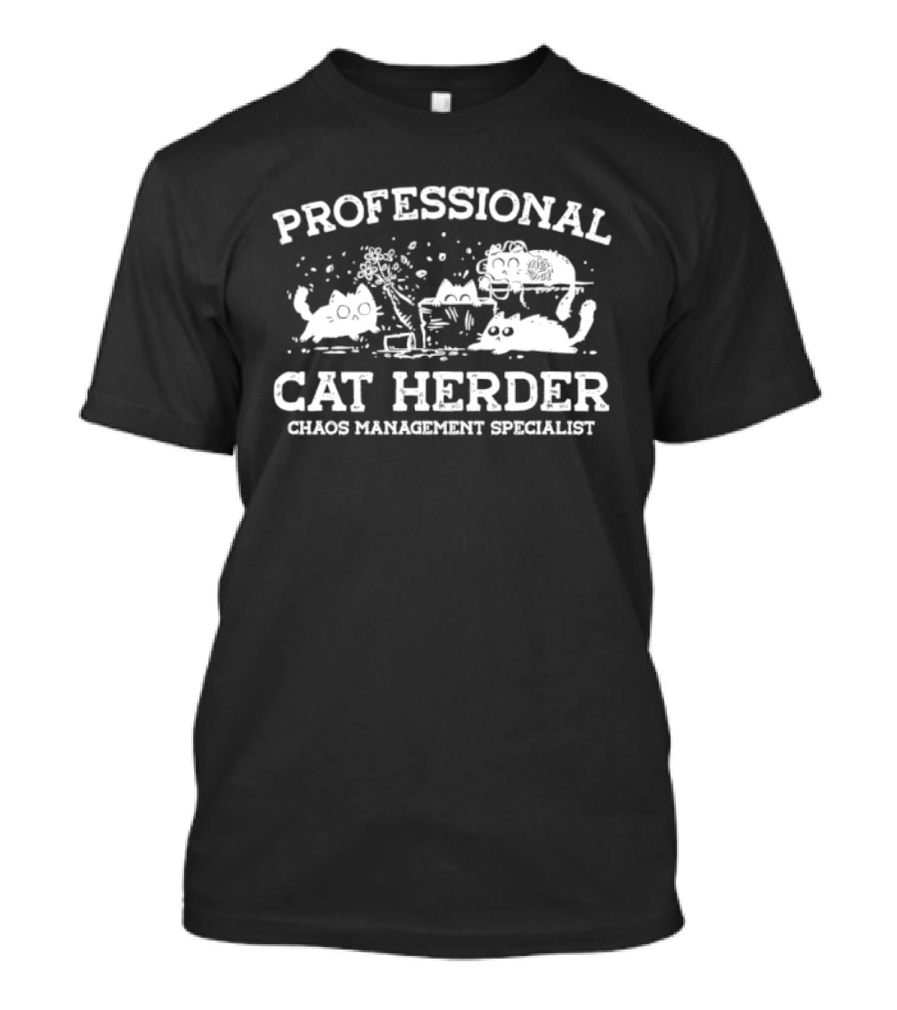 Professional Cat Herder Chaos Management Specialist T-Shirt
