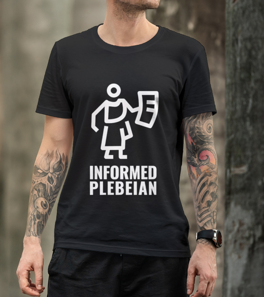 Informed Plebeian People Not Politicians T-Shirt