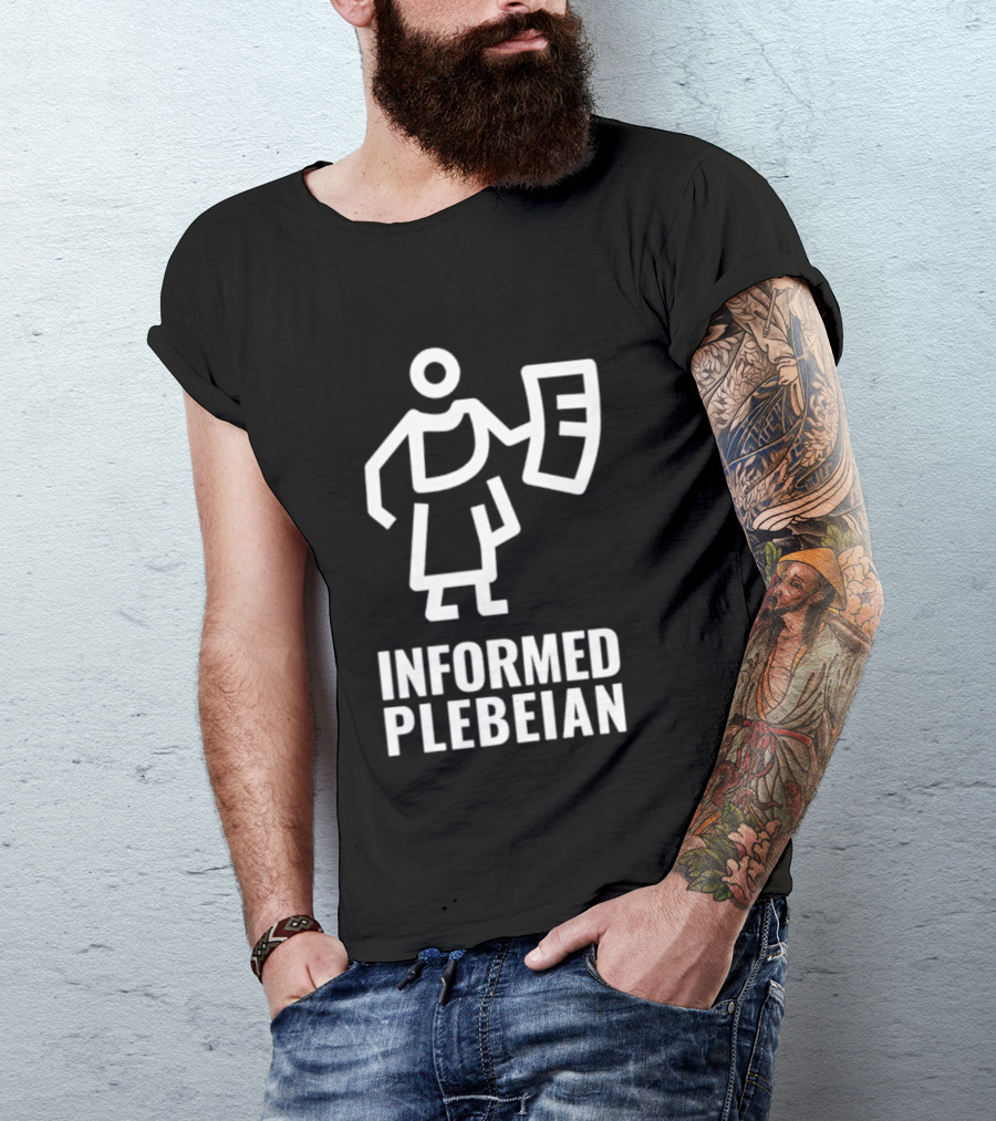 Informed Plebeian People Not Politicians T-Shirt