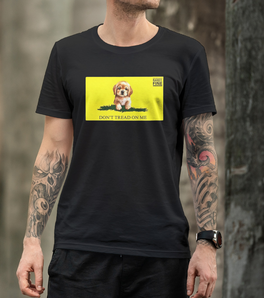 Tommy Robinson Dogs FTW Don't Tread On Me Puppy Randy Fine T-Shirt