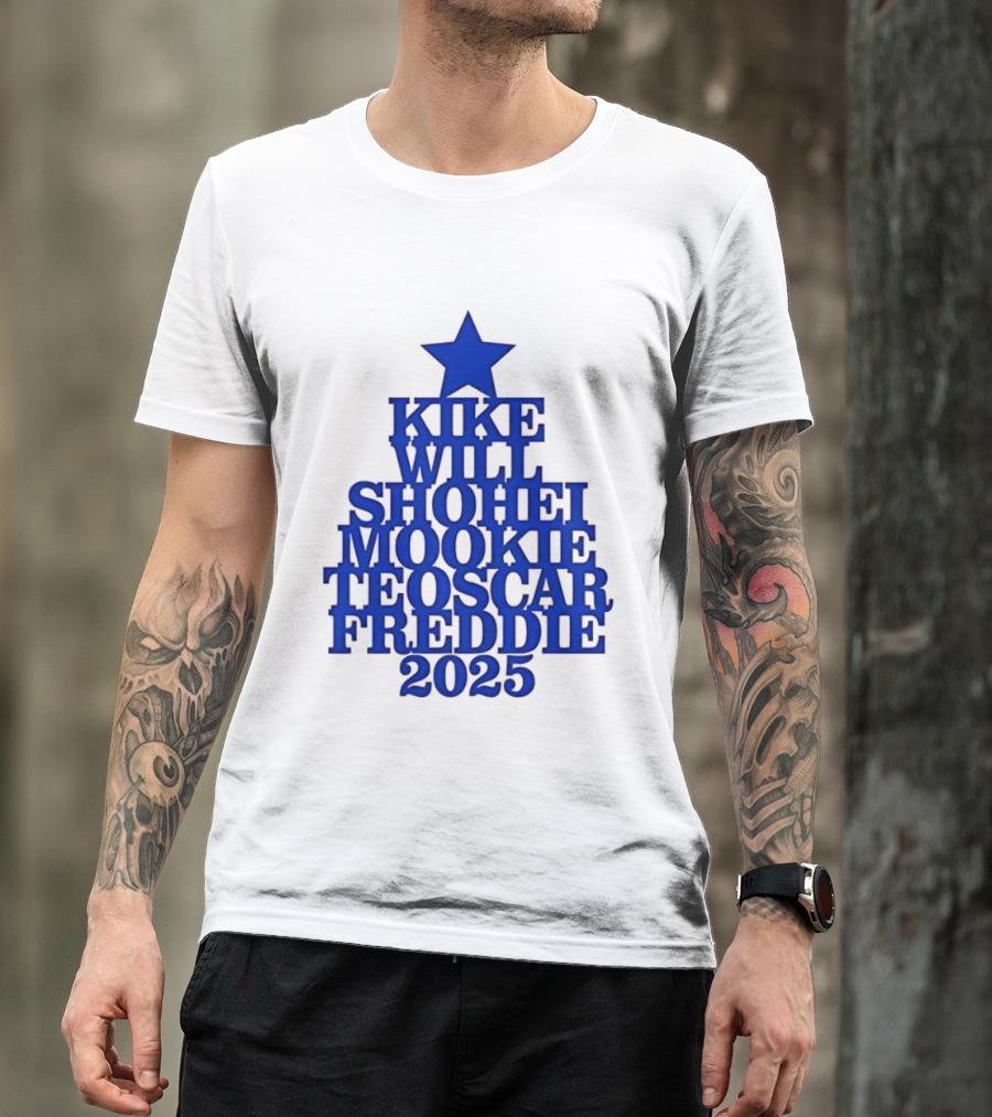 Los Angeles Dodgers Kike Will Shohei Mookie Teoscar Freddie 2025 Names Star T-Shirt