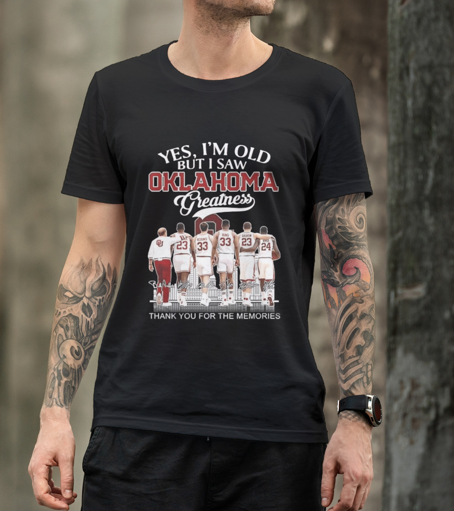 Yes I'm Old But I Saw Oklahoma Greatness Thank You For The Memories T-Shirt